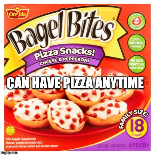 CAN HAVE PIZZA ANYTIME | made w/ Imgflip meme maker