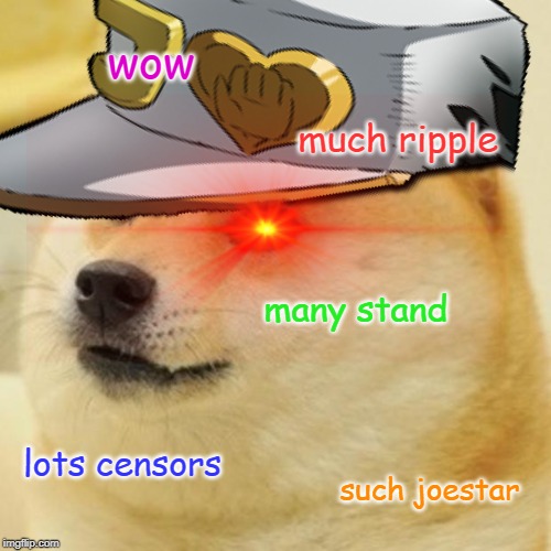 Jojo Doge | wow; much ripple; many stand; lots censors; such joestar | image tagged in jojo,doge | made w/ Imgflip meme maker