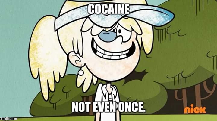 Lori's cocaine | image tagged in the loud house | made w/ Imgflip meme maker