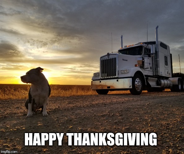 Happy thanksgiving | HAPPY THANKSGIVING | image tagged in trucker | made w/ Imgflip meme maker