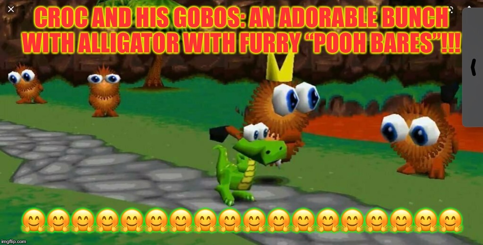 CROC LEGEND OF GOBOS | CROC AND HIS GOBOS: AN ADORABLE BUNCH WITH ALLIGATOR WITH FURRY “POOH BARES”!!! 🤗🤗🤗🤗🤗🤗🤗🤗🤗🤗🤗🤗🤗🤗🤗🤗🤗🤗 | image tagged in croc legend of gobos | made w/ Imgflip meme maker