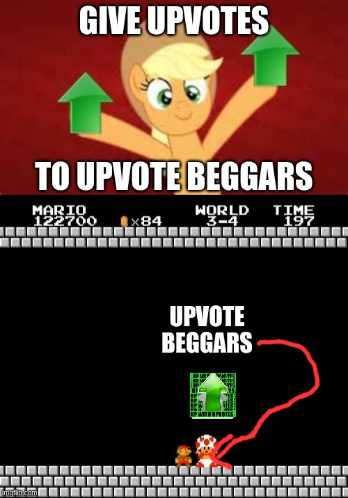 GIVE UPVOTES; TO UPVOTE BEGGARS; UPVOTE BEGGARS | image tagged in thank you mario,upvote applejack | made w/ Imgflip meme maker