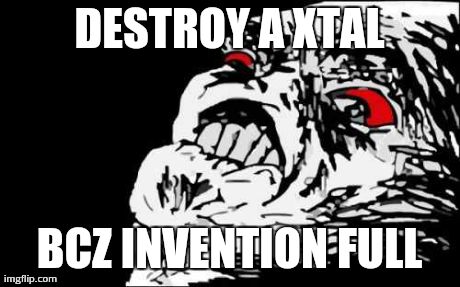 Mega Rage Face Meme | DESTROY A XTAL BCZ INVENTION FULL | image tagged in memes,mega rage face | made w/ Imgflip meme maker