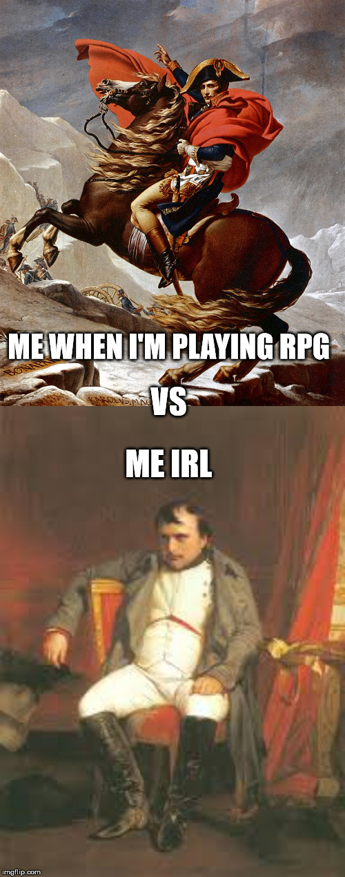 RPG gamer | VS; ME WHEN I'M PLAYING RPG; ME IRL | image tagged in video games,gamer,rpg | made w/ Imgflip meme maker