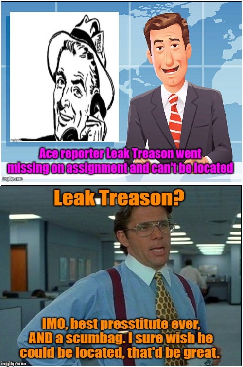 Where's Leak? | image tagged in memes,leak treason,cnn fake news,maga,trump 2020,leftists | made w/ Imgflip meme maker
