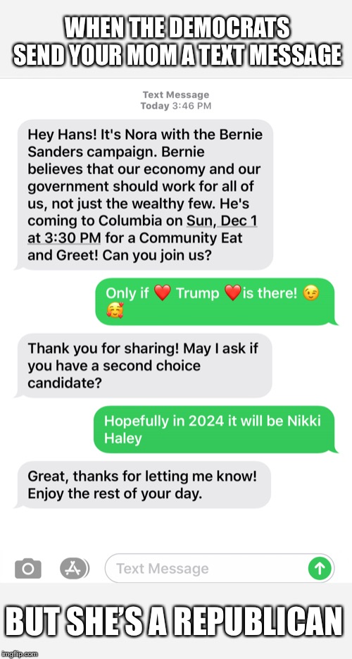 Hans is my dads name. I have no idea why they sent this to my mom... | WHEN THE DEMOCRATS SEND YOUR MOM A TEXT MESSAGE; BUT SHE’S A REPUBLICAN | image tagged in texts | made w/ Imgflip meme maker