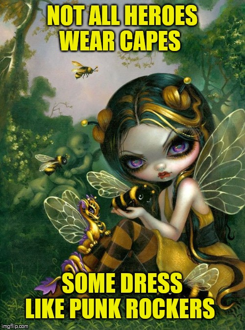 NOT ALL HEROES WEAR CAPES SOME DRESS LIKE PUNK ROCKERS | made w/ Imgflip meme maker