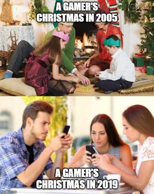 A Gamer's Christmas | A GAMER'S CHRISTMAS IN 2005; A GAMER'S CHRISTMAS IN 2019 | image tagged in christmas,gaming,smartphones,2019,00's,anti-social | made w/ Imgflip meme maker