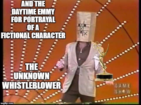Adam schiff | AND THE DAYTIME EMMY FOR PORTRAYAL OF A FICTIONAL CHARACTER; THE UNKNOWN WHISTLEBLOWER | image tagged in whistleblower,fiction,democrats | made w/ Imgflip meme maker
