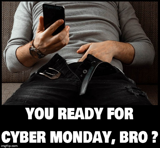 image tagged in cyber monday,masturbation,masturbate,black friday,jerking off,cybermen | made w/ Imgflip meme maker