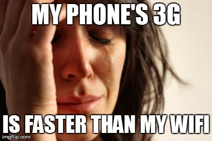 First World Problems | image tagged in memes,first world problems | made w/ Imgflip meme maker