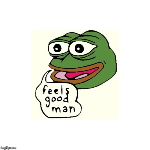 Feels Good Man | image tagged in feels good man | made w/ Imgflip meme maker