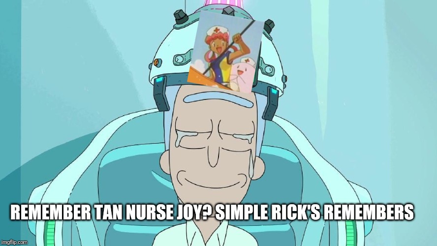 Simple Rick | REMEMBER TAN NURSE JOY? SIMPLE RICK'S REMEMBERS | image tagged in simple rick | made w/ Imgflip meme maker