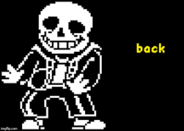 Here Is A New Template! | image tagged in sans undertale,back,undertale | made w/ Imgflip meme maker