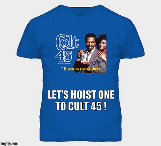 I'll wear it with my MAGA hat | LET'S HOIST ONE
TO CULT 45 ! | image tagged in cult 45,no snowflakes,t-shirt,new,gift,christmas | made w/ Imgflip meme maker