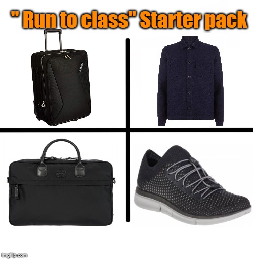 Blank Starter Pack Meme | " Run to class" Starter pack | image tagged in memes,blank starter pack | made w/ Imgflip meme maker