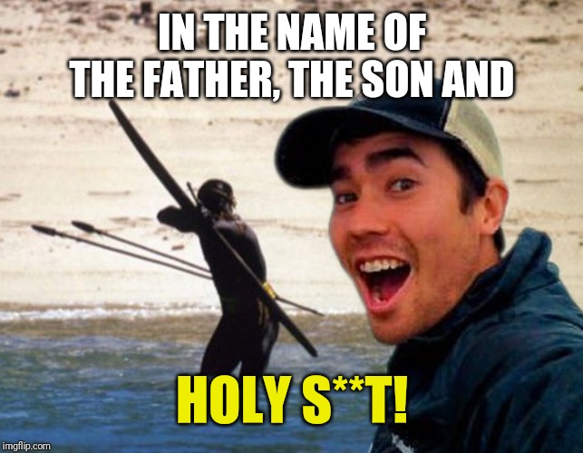 Scumbag Christian | IN THE NAME OF THE FATHER, THE SON AND; HOLY S**T! | image tagged in scumbag christian | made w/ Imgflip meme maker