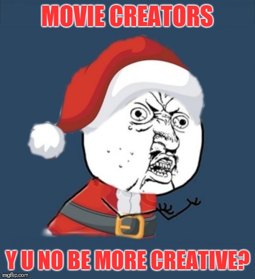 MOVIE CREATORS Y U NO BE MORE CREATIVE? | made w/ Imgflip meme maker