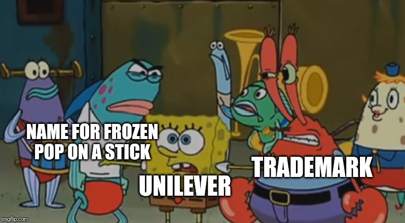 No people let's be smart and bring it off | TRADEMARK NAME FOR FROZEN POP ON A STICK UNILEVER | image tagged in no people let's be smart and bring it off | made w/ Imgflip meme maker