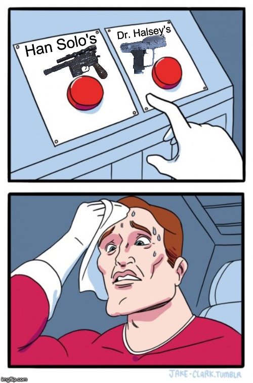 That's a really tough choice for me | Dr. Halsey's; Han Solo's | image tagged in memes,two buttons,halo,star wars,han solo,sci fi | made w/ Imgflip meme maker
