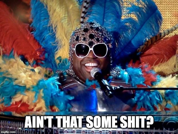 Ceelo | AIN'T THAT SOME SHIT? | image tagged in ceelo | made w/ Imgflip meme maker