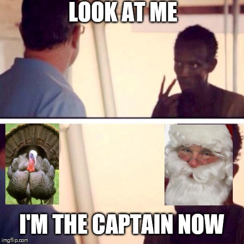Captain Phillips - I'm The Captain Now Meme | LOOK AT ME; I'M THE CAPTAIN NOW | image tagged in memes,captain phillips - i'm the captain now | made w/ Imgflip meme maker