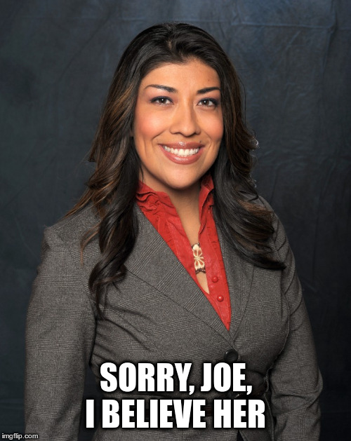 Lucy Flores, Biden Victim | SORRY, JOE, I BELIEVE HER | image tagged in lucy flores | made w/ Imgflip meme maker