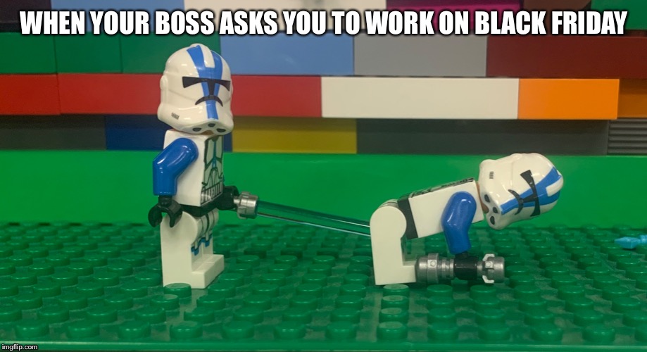Working on Black Friday | WHEN YOUR BOSS ASKS YOU TO WORK ON BLACK FRIDAY | image tagged in fun,ouch,work,life sucks,funny,upvotes | made w/ Imgflip meme maker