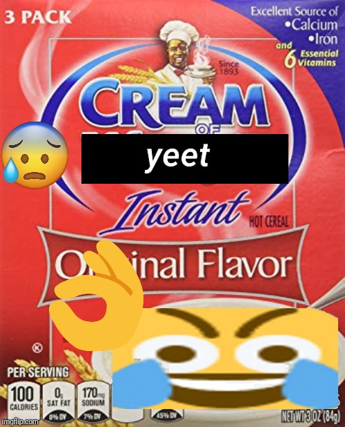 cream of yeet | yeet | image tagged in yeet,meme | made w/ Imgflip meme maker