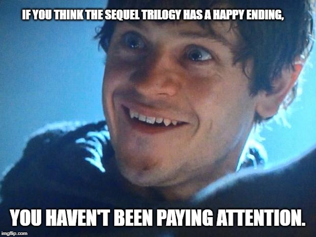 Ramsey Snow | IF YOU THINK THE SEQUEL TRILOGY HAS A HAPPY ENDING, YOU HAVEN'T BEEN PAYING ATTENTION. | image tagged in ramsey snow | made w/ Imgflip meme maker