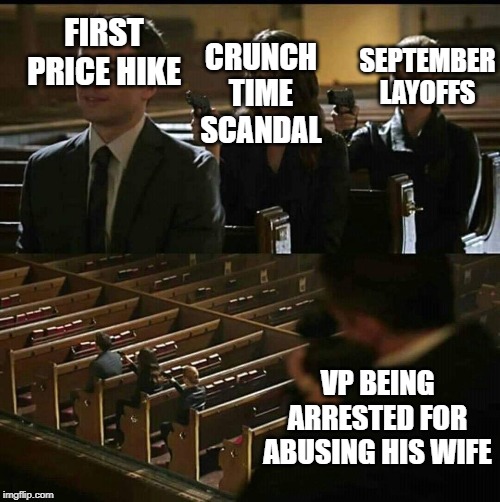Church gun | SEPTEMBER LAYOFFS; FIRST PRICE HIKE; CRUNCH TIME SCANDAL; VP BEING ARRESTED FOR ABUSING HIS WIFE | image tagged in church gun | made w/ Imgflip meme maker