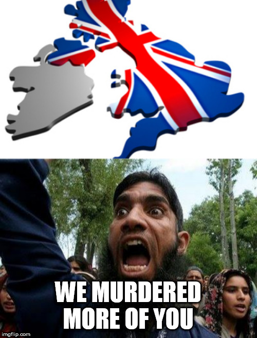 WE MURDERED MORE OF YOU | image tagged in angry muslim,uk | made w/ Imgflip meme maker