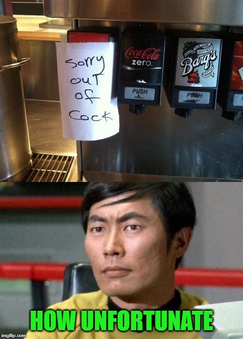 Cock Shortage | HOW UNFORTUNATE | image tagged in auto correct fail,sulu,gay,share a coke with,funny memes,memes | made w/ Imgflip meme maker