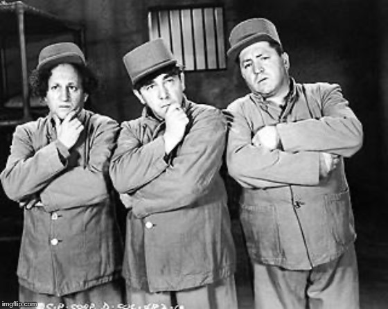 Three Stooges Thinking | image tagged in three stooges thinking | made w/ Imgflip meme maker