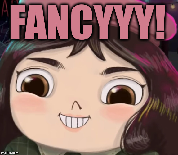 FANCYYY! | image tagged in little misfortune,reactions,cute girl,girl,cute | made w/ Imgflip meme maker