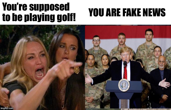 You’re supposed to be playing golf! YOU ARE FAKE NEWS | made w/ Imgflip meme maker