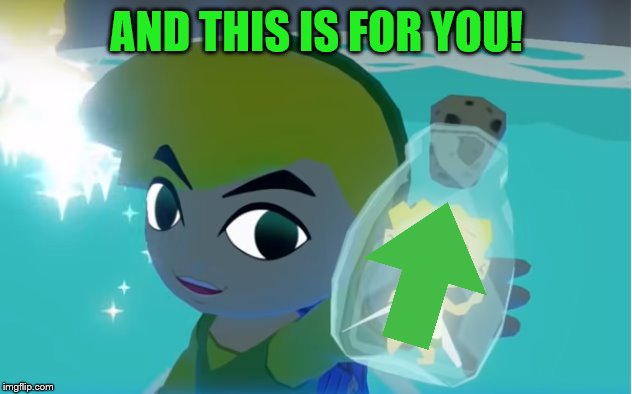 Legend of Zelda fairy in a bottle | AND THIS IS FOR YOU! | image tagged in legend of zelda fairy in a bottle | made w/ Imgflip meme maker