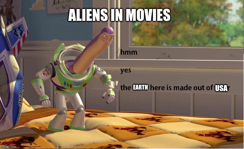 Buzz Lightyear Hmm yes | ALIENS IN MOVIES; USA; EARTH | image tagged in buzz lightyear hmm yes | made w/ Imgflip meme maker