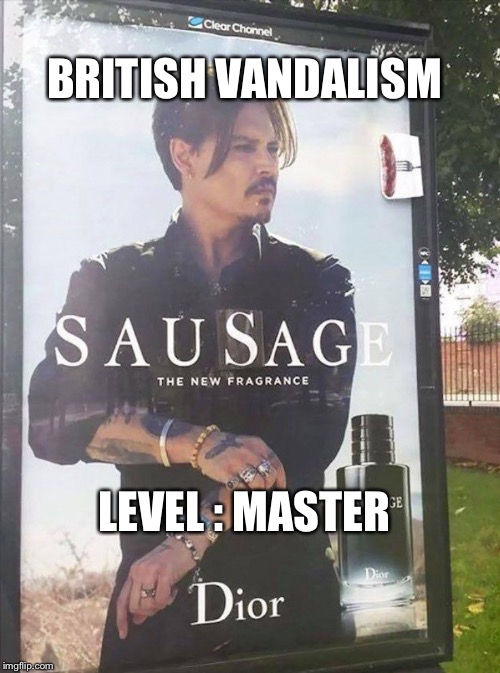 Sausage | BRITISH VANDALISM; LEVEL : MASTER | image tagged in vandalism | made w/ Imgflip meme maker