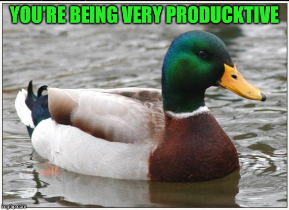 Actual Advice Mallard Meme | YOU’RE BEING VERY PRODUCKTIVE | image tagged in memes,actual advice mallard | made w/ Imgflip meme maker