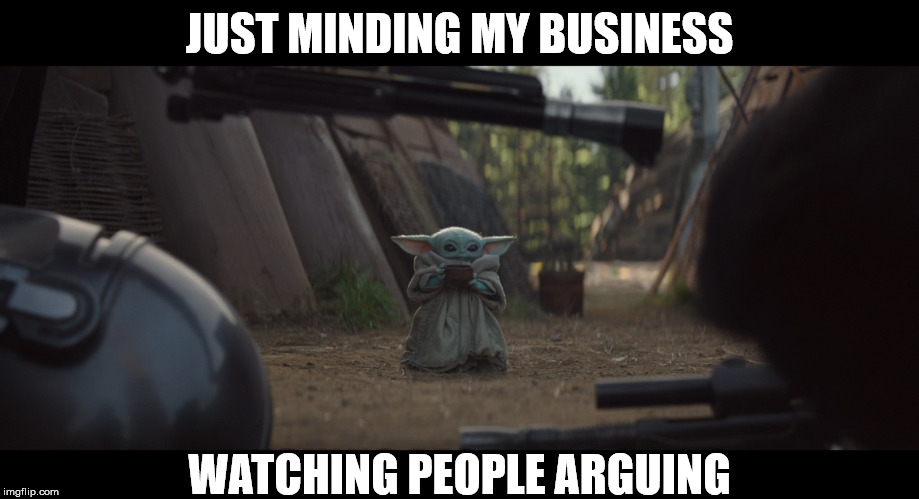Minding my business | JUST MINDING MY BUSINESS; WATCHING PEOPLE ARGUING | image tagged in minding my business | made w/ Imgflip meme maker