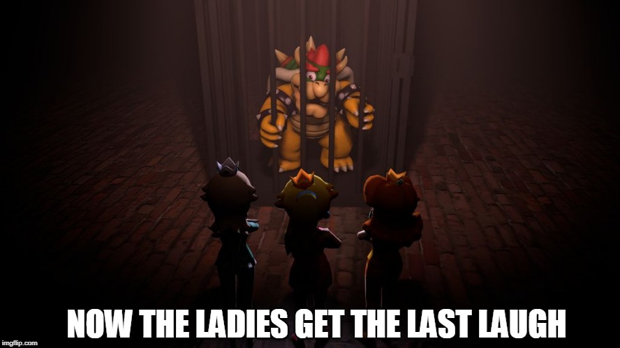 PRINCESSES FIGHT BACK | NOW THE LADIES GET THE LAST LAUGH | image tagged in bowser,princess peach,daisy,rosalina | made w/ Imgflip meme maker