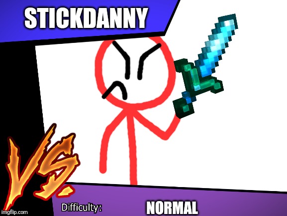 STICKDANNY; NORMAL | made w/ Imgflip meme maker