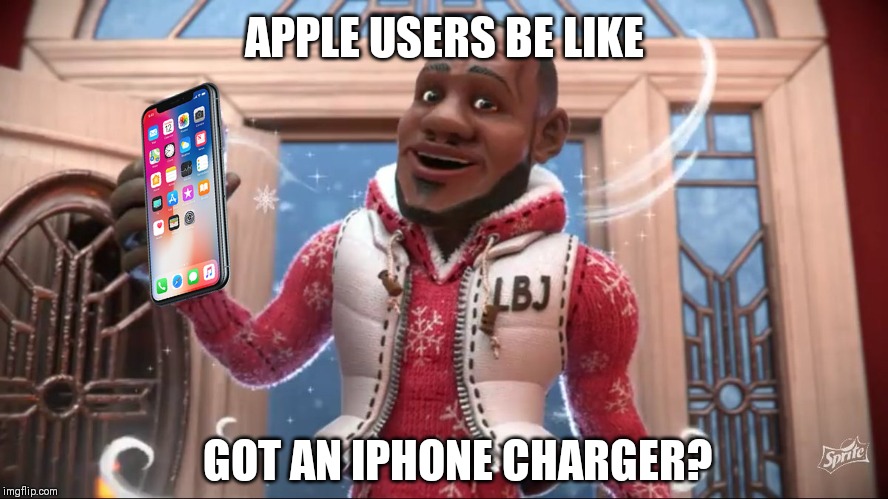Sprite Cranberry | APPLE USERS BE LIKE; GOT AN IPHONE CHARGER? | image tagged in sprite cranberry | made w/ Imgflip meme maker