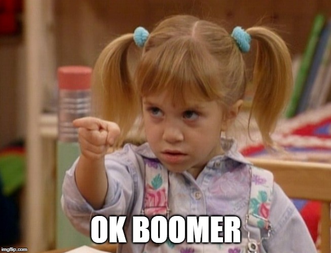 Michelle Tanner is Angry | OK BOOMER | image tagged in michelle tanner is angry | made w/ Imgflip meme maker
