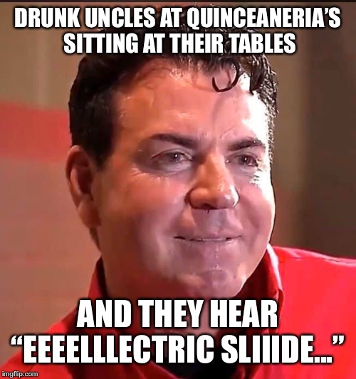 Papa John Zombie | DRUNK UNCLES AT QUINCEANERIA’S  SITTING AT THEIR TABLES; AND THEY HEAR “EEEELLLECTRIC SLIIIDE...” | image tagged in papa john zombie | made w/ Imgflip meme maker
