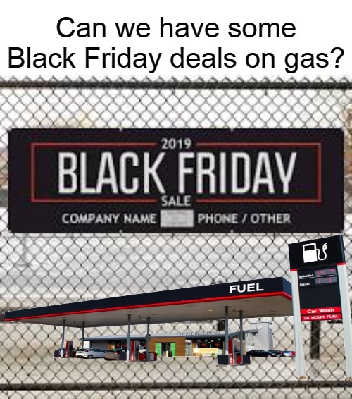 Black Friday Gas Blank Meme Template