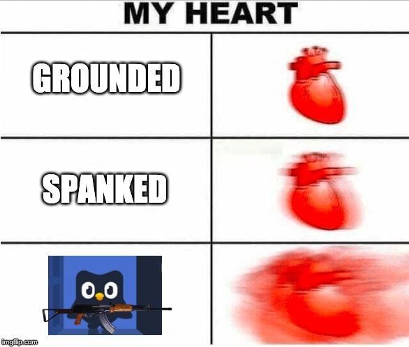 Heartbeat | GROUNDED; SPANKED | image tagged in heartbeat | made w/ Imgflip meme maker