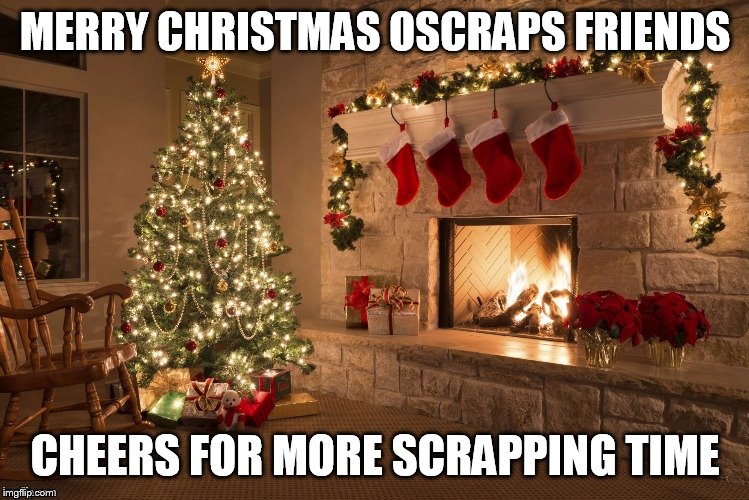 Merry Christmas | MERRY CHRISTMAS OSCRAPS FRIENDS; CHEERS FOR MORE SCRAPPING TIME | image tagged in merry christmas | made w/ Imgflip meme maker