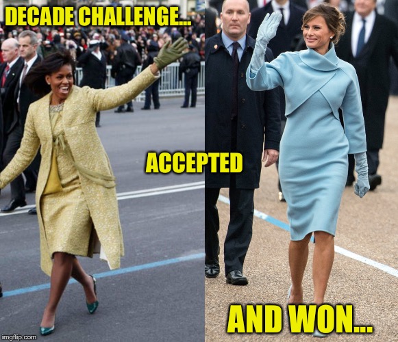 DECADE CHALLENGE... ACCEPTED; AND WON... | image tagged in politics,trump,obama | made w/ Imgflip meme maker